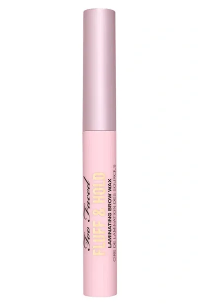 Too Faced Fluff & Hold Clear Laminating & Controlling Liquid Eyebrow Wax In Crystal Clear